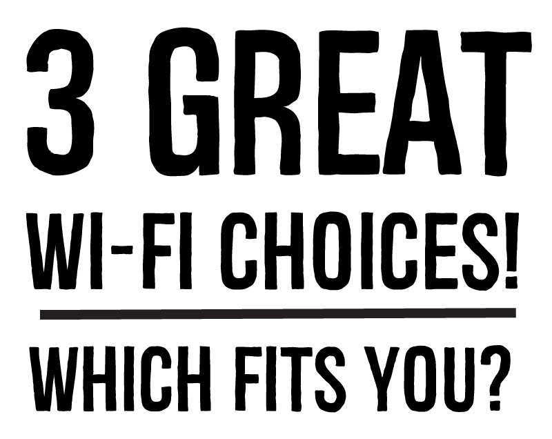 3 Great Wi-Fi Choices. Which Fits you? 